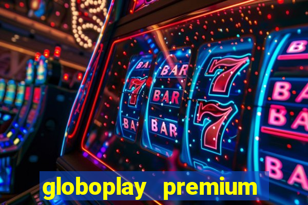 globoplay premium mod apk